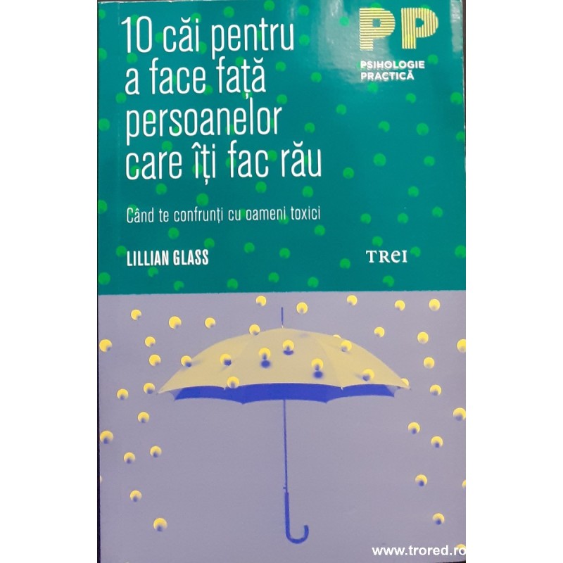 10 cai pentru a face fata persoanelor care iti fac rau