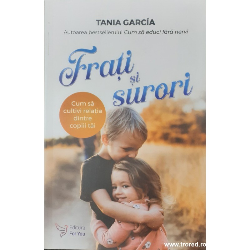 Frati si surori Cum sa cultivi relatia dintre copiii tai