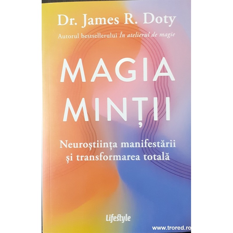 Magia mintii Neurostiinta manifestarii si transformarea totala