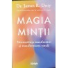 Magia mintii Neurostiinta manifestarii si transformarea totala
