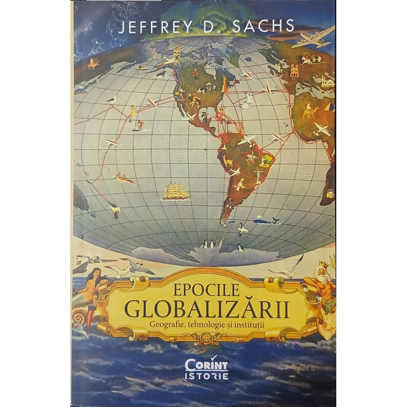 Epocile globalizarii Geografie, tehnologie si institutii