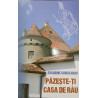 Pazeste-ti casa de rau