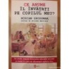 Ce anume il invatati pe copilul meu?
