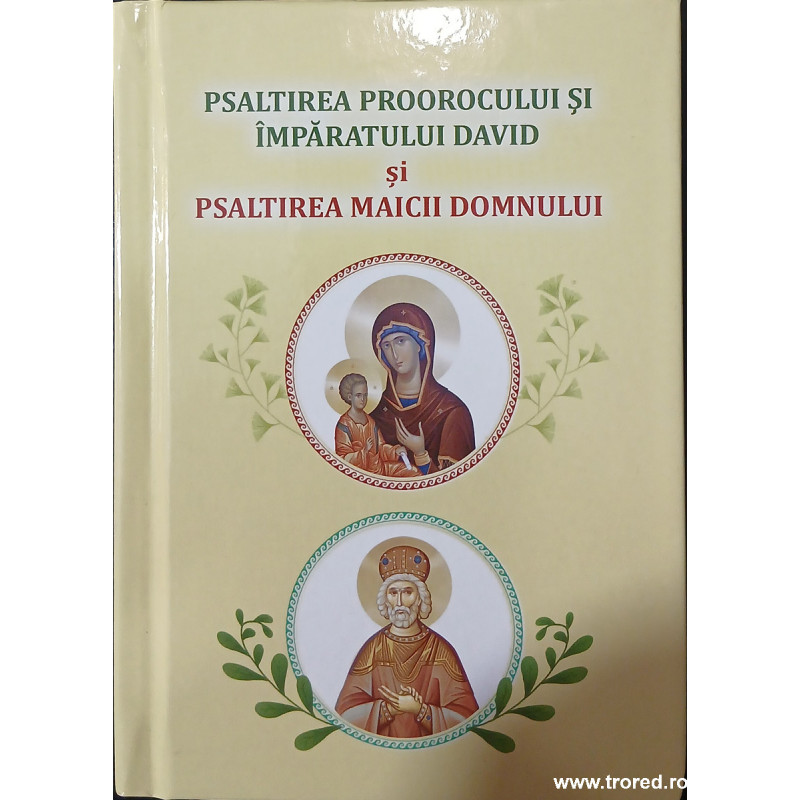 Psaltirea Proorocului si Imparatului David si Psaltirea Maicii Domnului