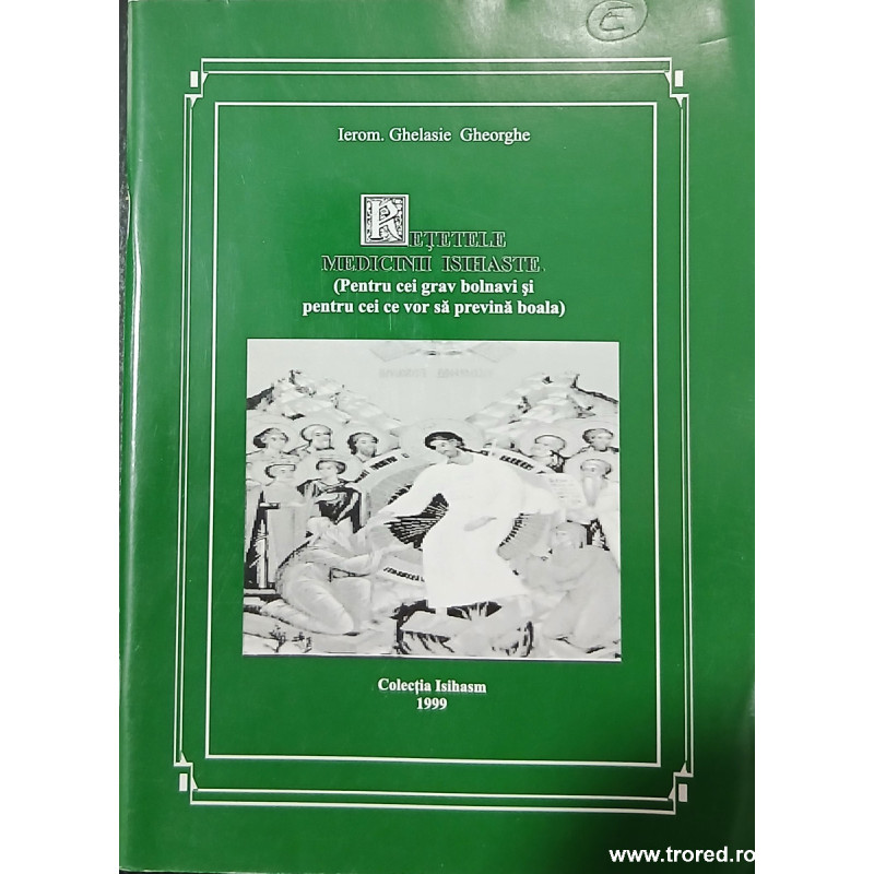 Retetele medicinii isihaste (Pentru cei grav bolnavi si pentru cei ce vor sa previna boala)