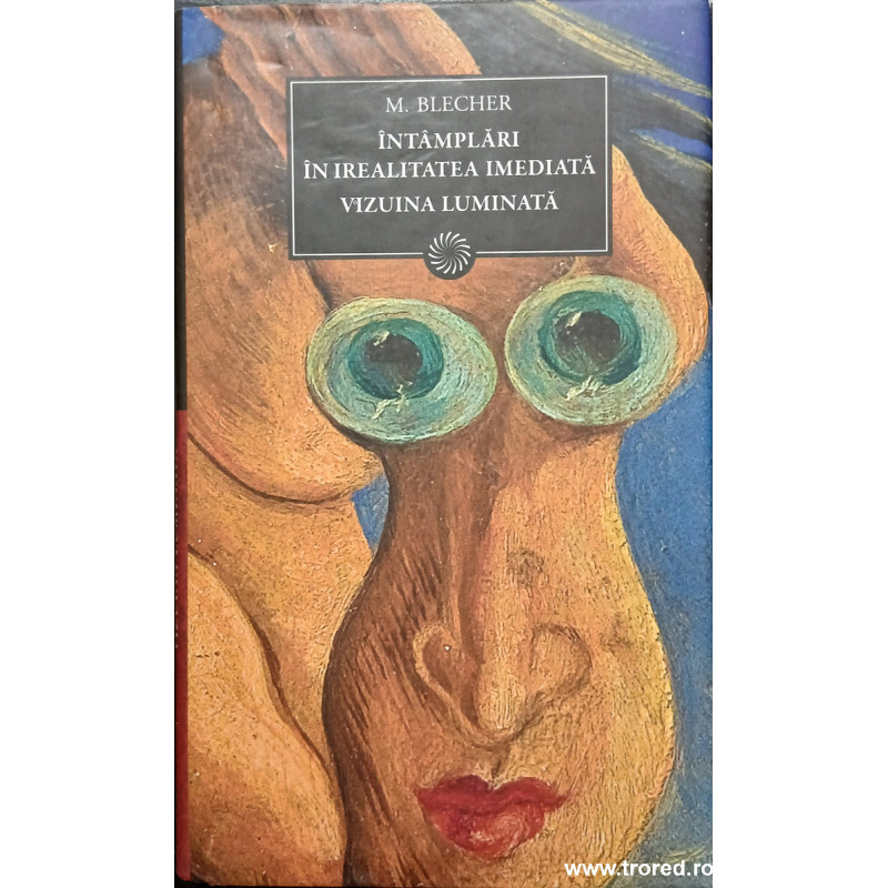 Intamplari in irealitatea imediata / Vizuina luminata Colectia Jurnalul national 134