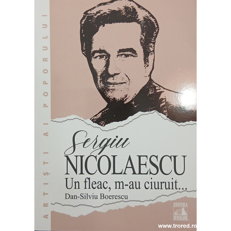 Sergiu Nicolaescu Un fleac, m-au ciuruit...