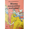 Mama mamutilor mahmuri