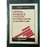 Opinia publica Strategii de persuasiune si manipulare