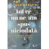 Tot ce nu ne-am spus niciodata