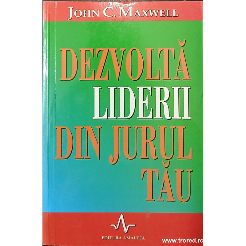 Dezvolta liderii din jurul tau