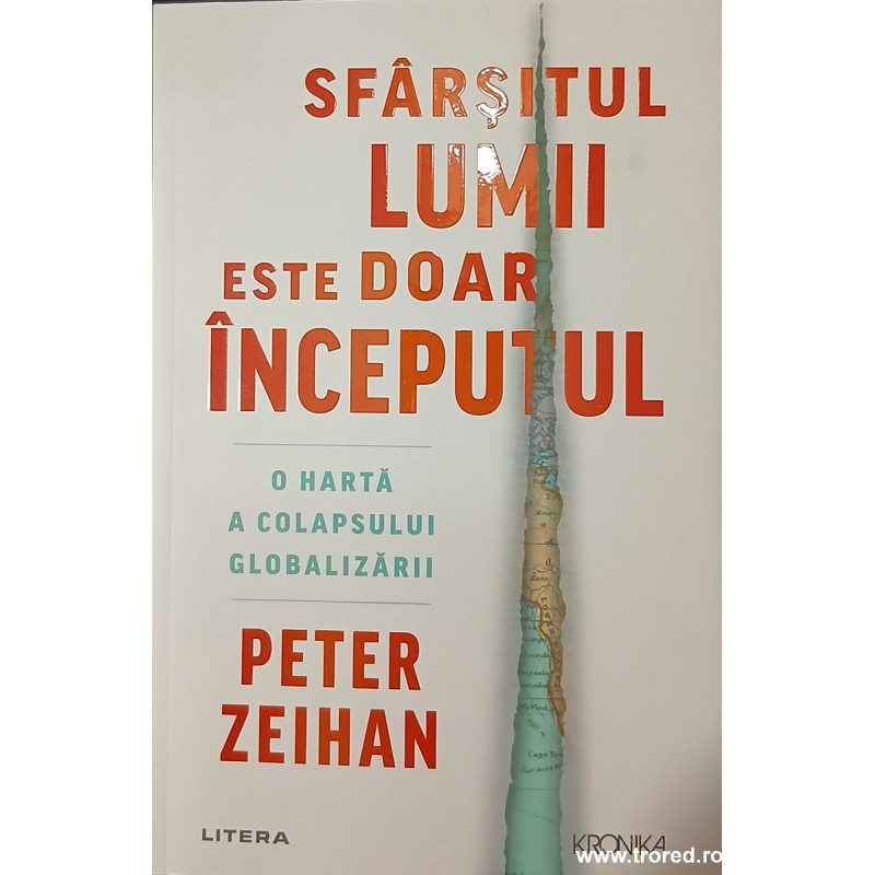 Sfarsitul lumii este doar inceputul O harta a colapsului globalizarii Sfarsitul lumii este doar inceputul O harta a colapsului globalizarii