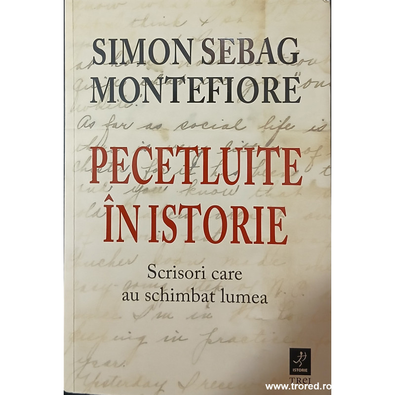 Pecetluite in istorie Scrisori care au schimbat lumea