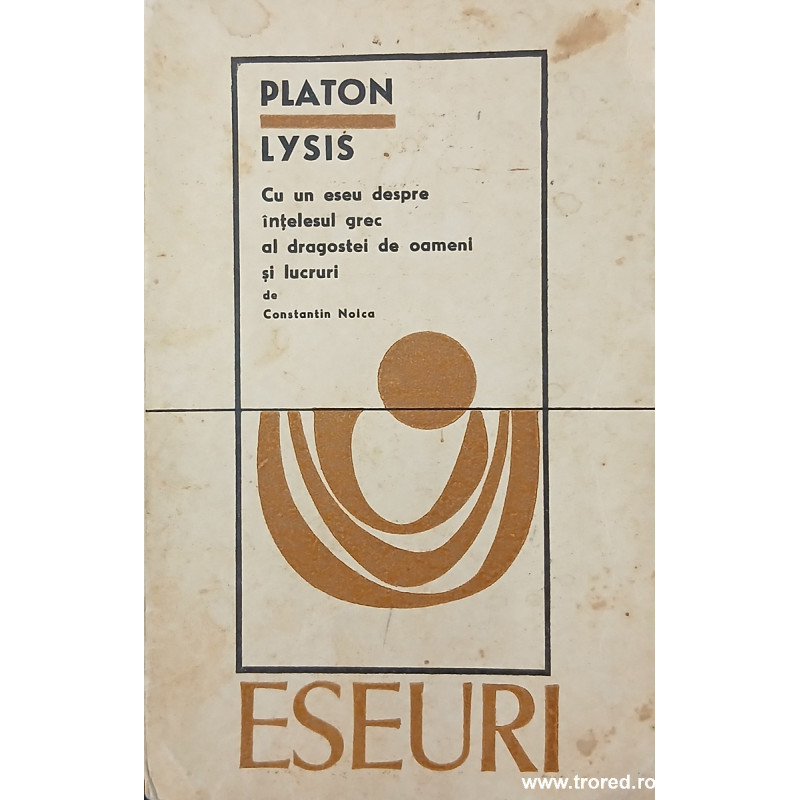 Lysis Cu un eseu despre intelesul grec al dragostei de oameni si lucruri