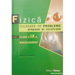 Fizica Culegere de probleme propuse si rezolvate pentru clasa a IX-a si examenul de bacalaureat