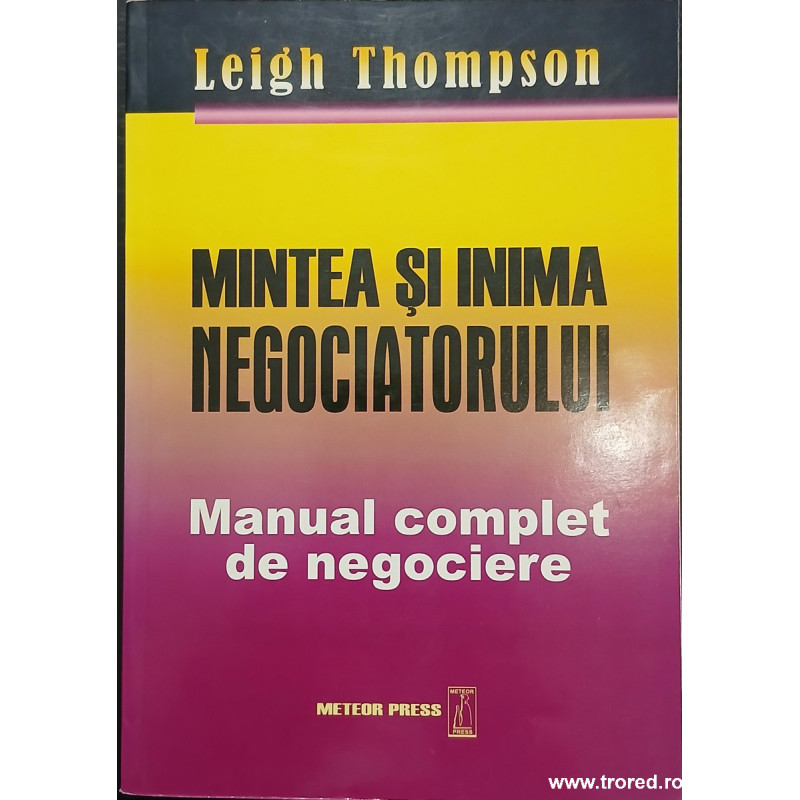 Mintea si inima negociatorului Manual complet de negociere