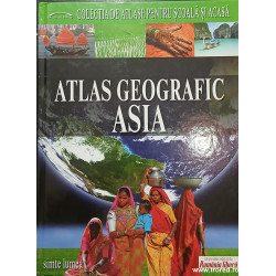 Atlas geografic Asia volumul 4 Colectia de atlase pentru scoala si acasa