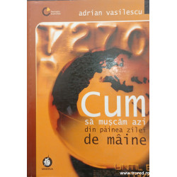 Cum sa muscam azi din painea zilei de maine