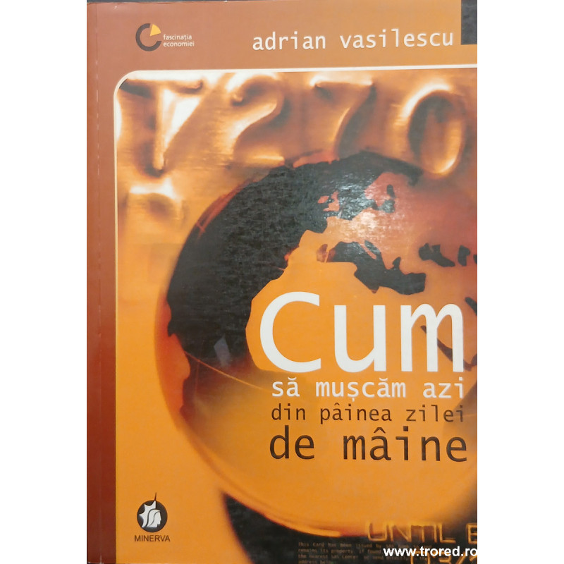 Cum sa muscam azi din painea zilei de maine