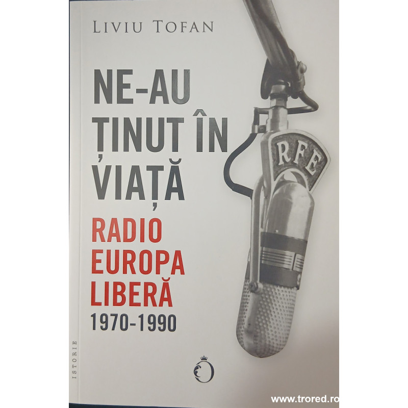 Ne-au tinut in viata Radio Europa Libera 1970-1990