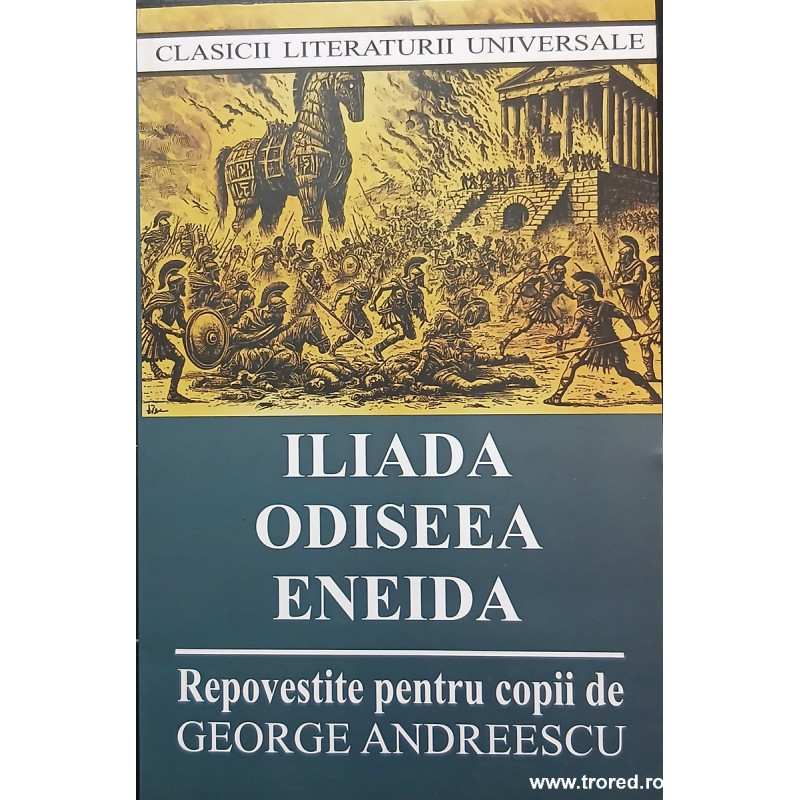 Iliada Odiseea Eneida Repovestite pentru copii