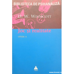 Joc si realitate Opere 6 D. W. Winnicott