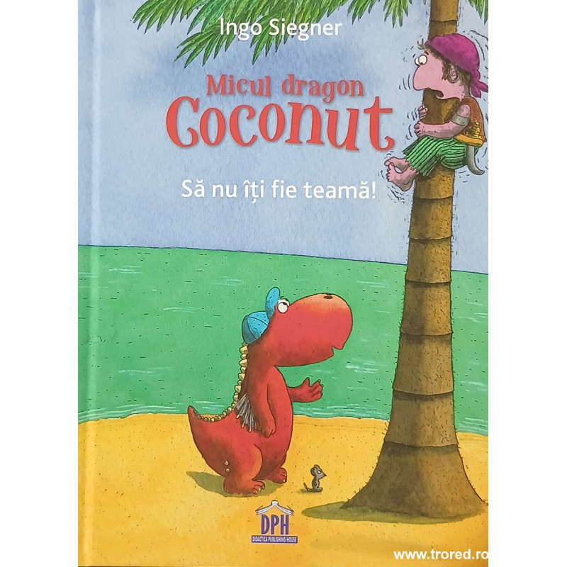 Micul dragon Coconut Sa nu iti fie teama!