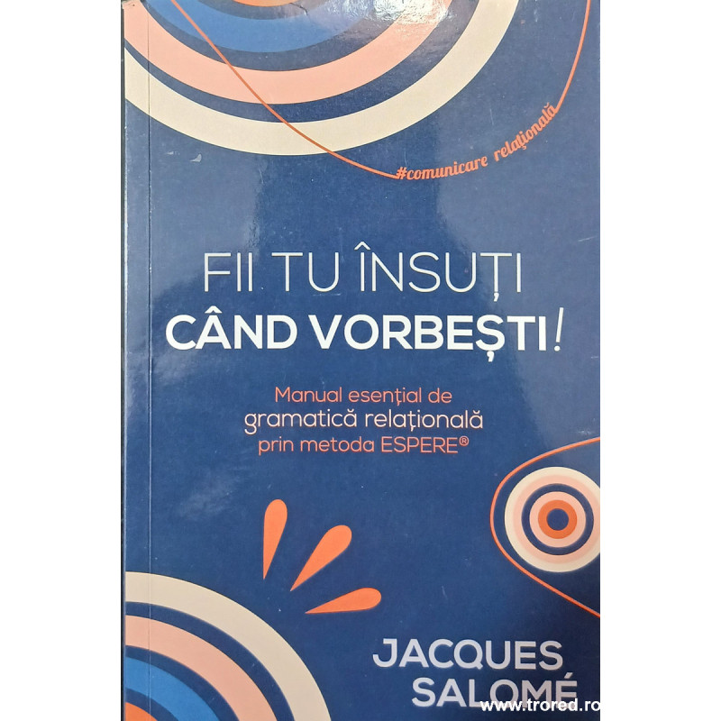 Fii tu insuti cand vorbesti!