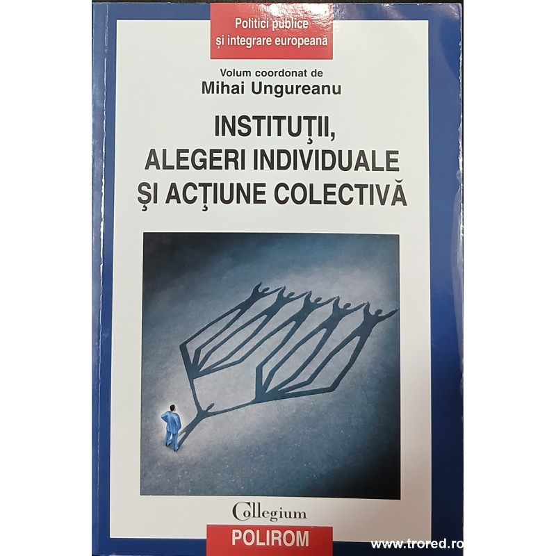 Institutii, alegeri individuale si actiune colectiva