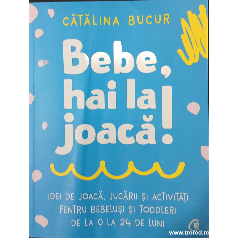 Bebe, hai la joaca!
