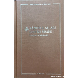 Razboiul nu are chip de femeie Mari clasici ai literaturii