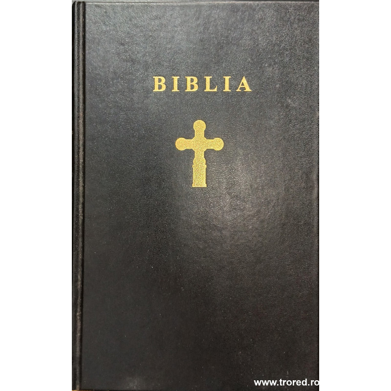Biblia sau Sfanta Scriptura a vechiului si noului testament