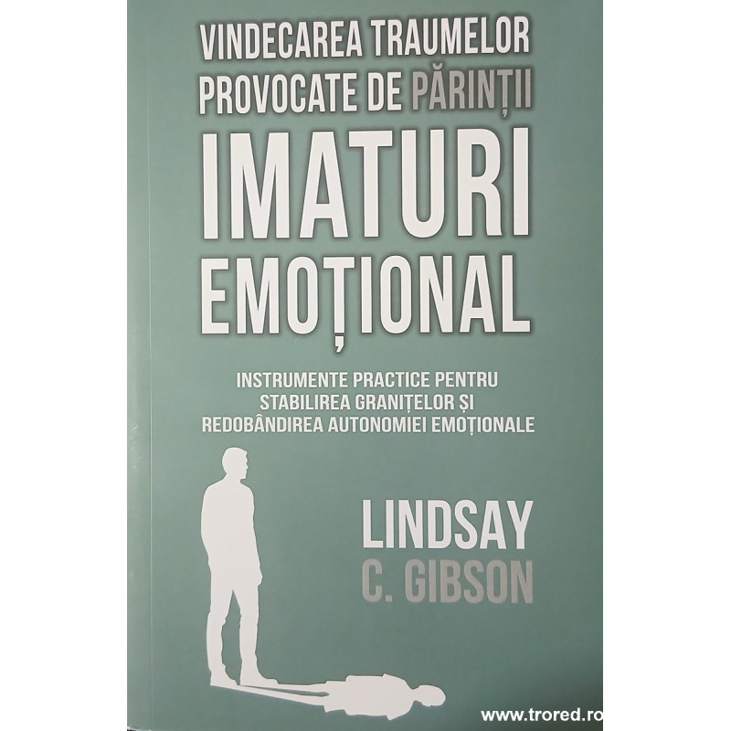 Vindecarea traumelor provocate de parintii imaturi emotional