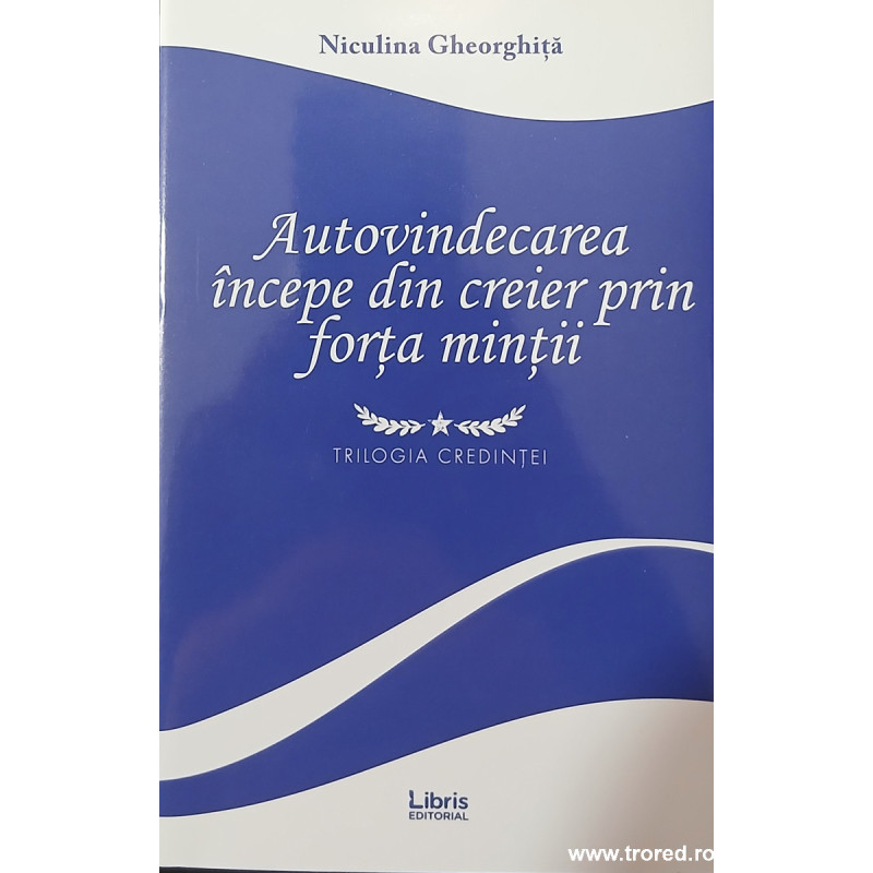 Autovindecarea incepe din creier prin forta mintii Ghid practic de psihologie cuantica