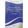 Autovindecarea incepe din creier prin forta mintii Ghid practic de psihologie cuantica