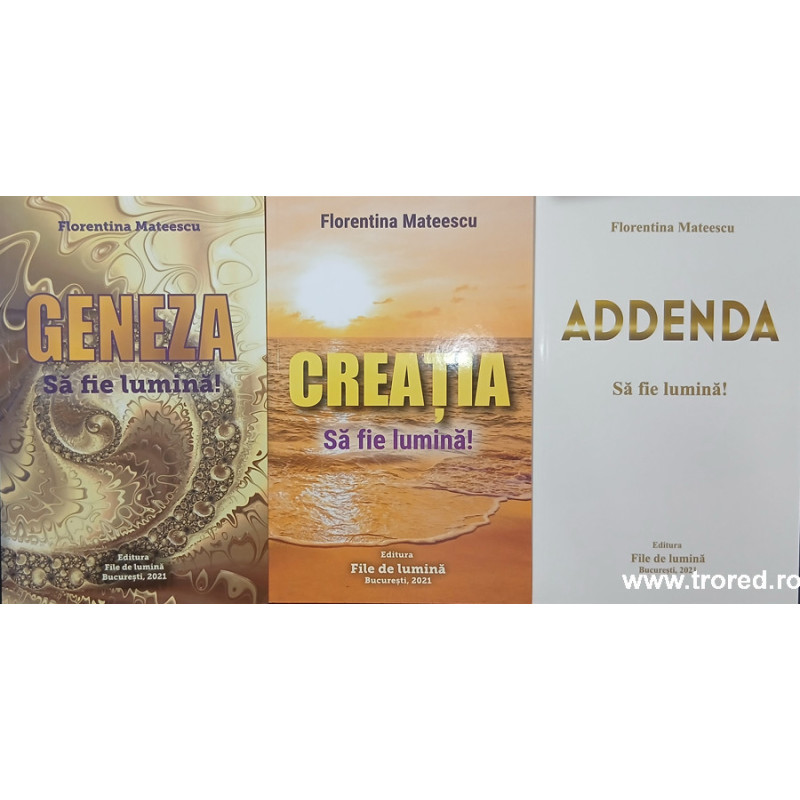Geneza / Creatia / Addenda Trilogia Sa fie lumina!