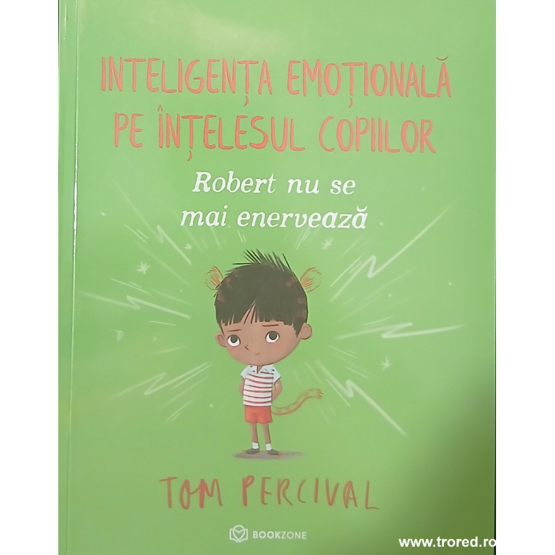 Inteligenta emotionala pe intelesul copiilor Robert nu se mai enerveaza