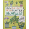 Cum sa nu iti ucizi plantele de apartament Sfaturi de supravietuire pentru floricultori incepatori