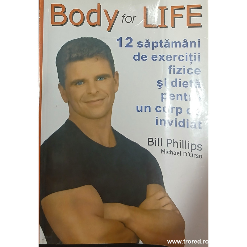 Body for life 12 saptamani de exercitii fizice si dieta pentru un corp de invidiat