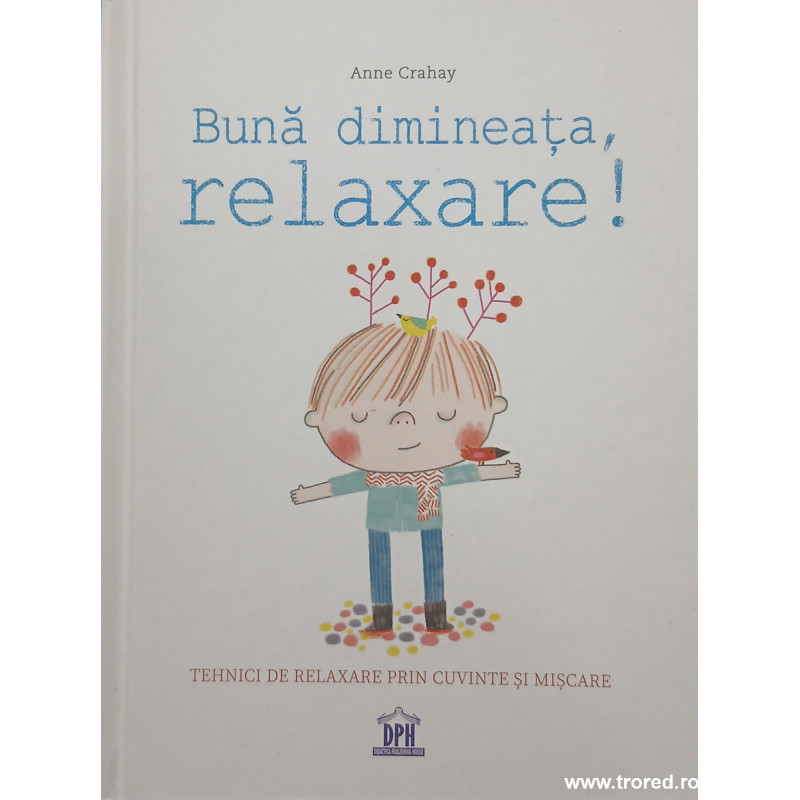 Buna dimineata, relaxare! Tehnici de relaxare prin cuvinte si miscare
