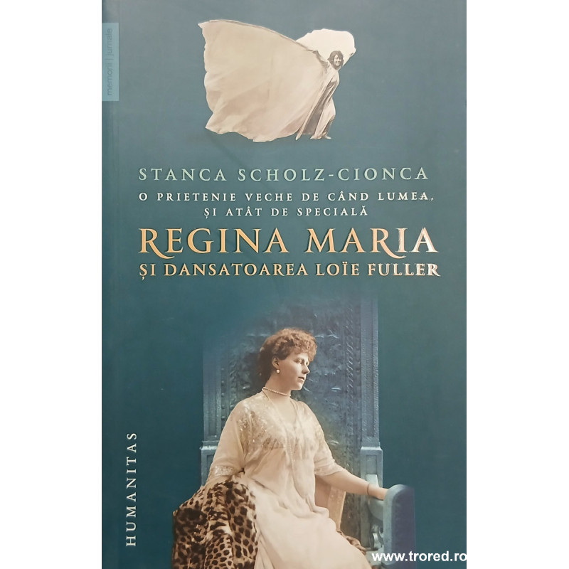 Regina Maria si dansatoarea Loie Fuller O prietenie veche de cand lumea, si atat de speciala