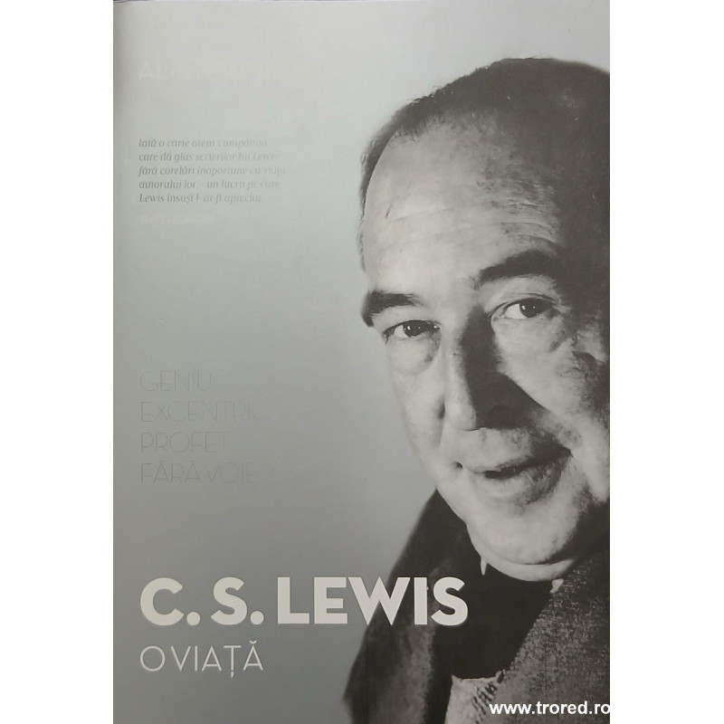 C.S. Lewis O viata Geniu excentric Profet fara voie