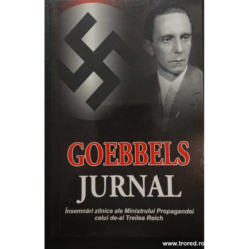 Jurnal Goebbels Insemnari zilnice ale Ministrului Propagandei celui de-al Treilea Reich