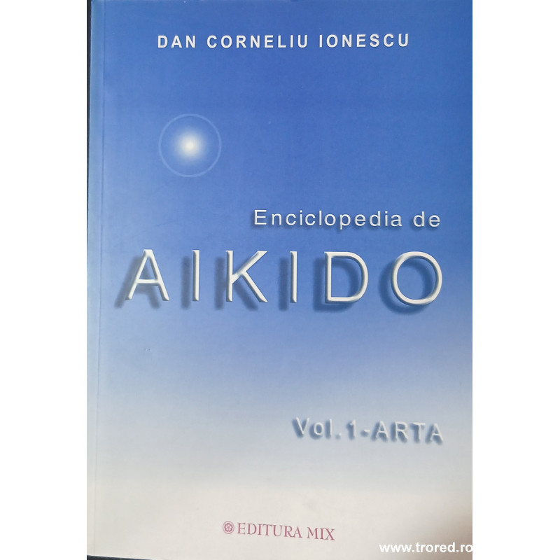 Enciclopedia de Aikido volumul 1 Arta