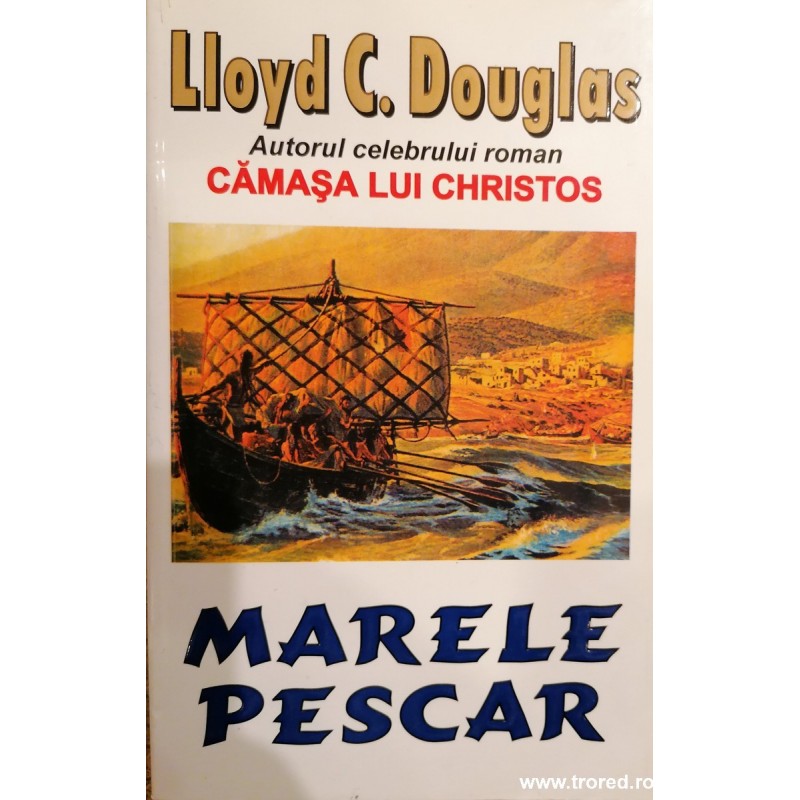 Marele pescar Lloyd C. Douglas Marele pescar Lloyd C. Douglas