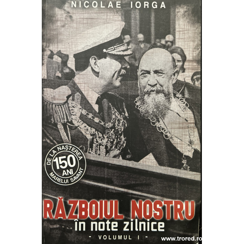 Razboiul nostru in note zilnice volumul 1