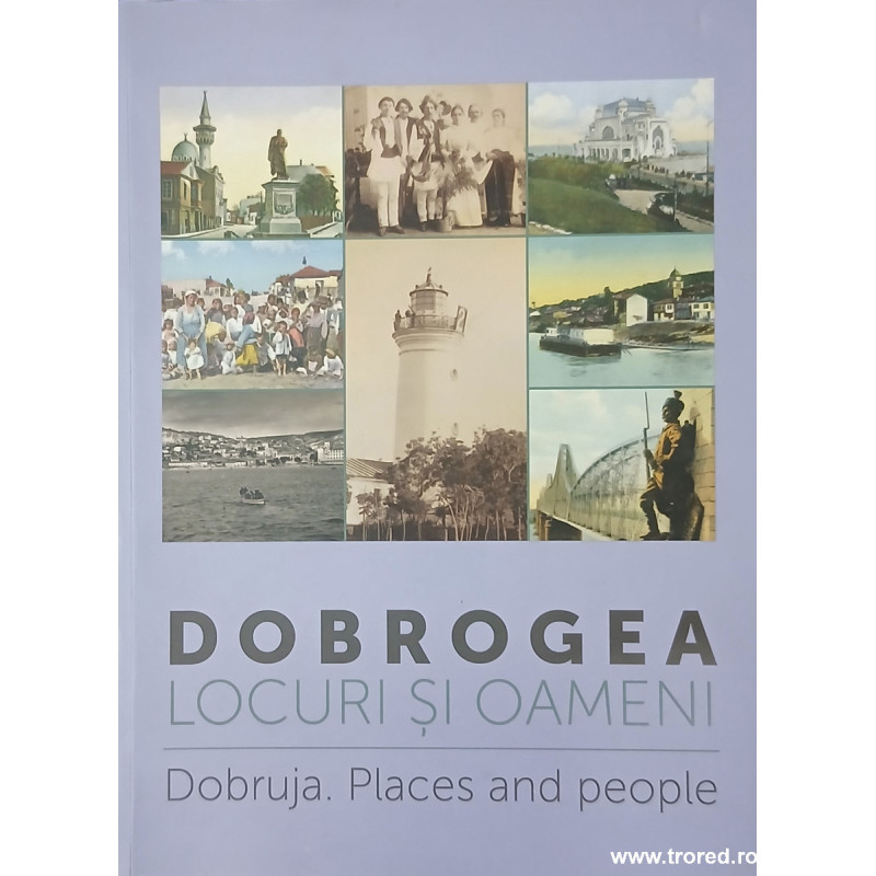 Dobrogea Locuri si oameni / Dobruja Places and people
