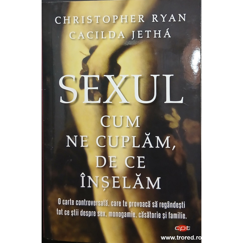 Sexul Cum ne cuplam, de ce inselam