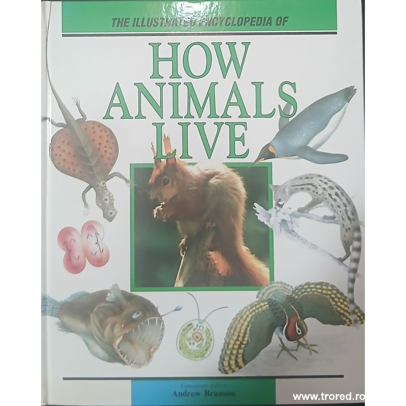 The illustrated encyclopedia of how animals live