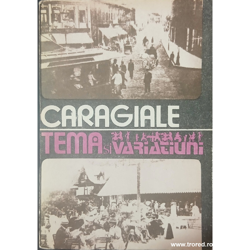 Tema si variatiuni Momente, schite, amintiri Caragiale
